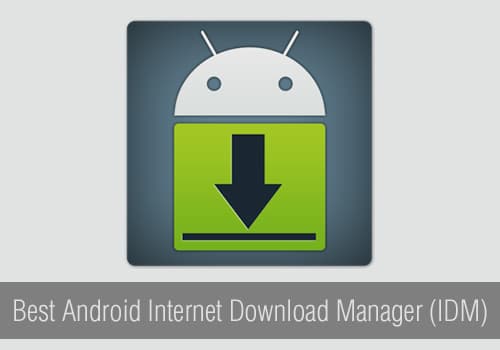 Top 10 Best Android Internet Download Managers (IDM) in 2026