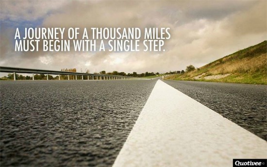 A journey of a thousand miles begins with a single step..