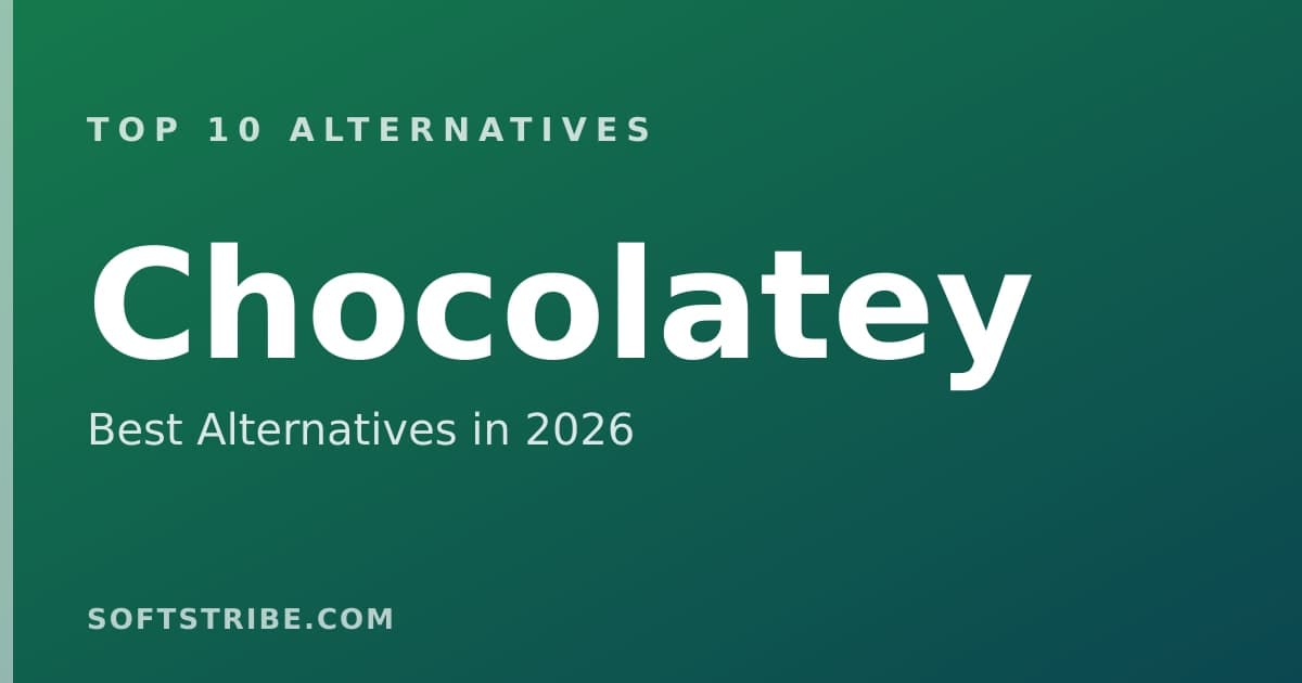 Top 10+ Alternatives for Chocolatey in 2026