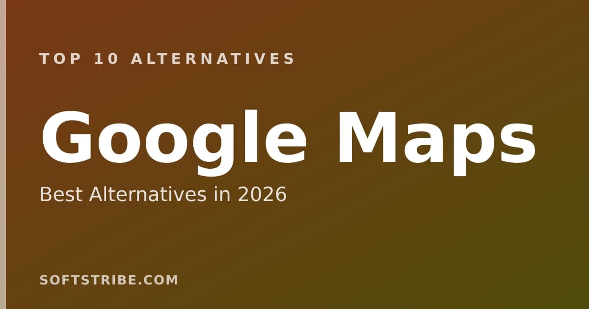Top 10+ Alternatives for Google Maps in 2026