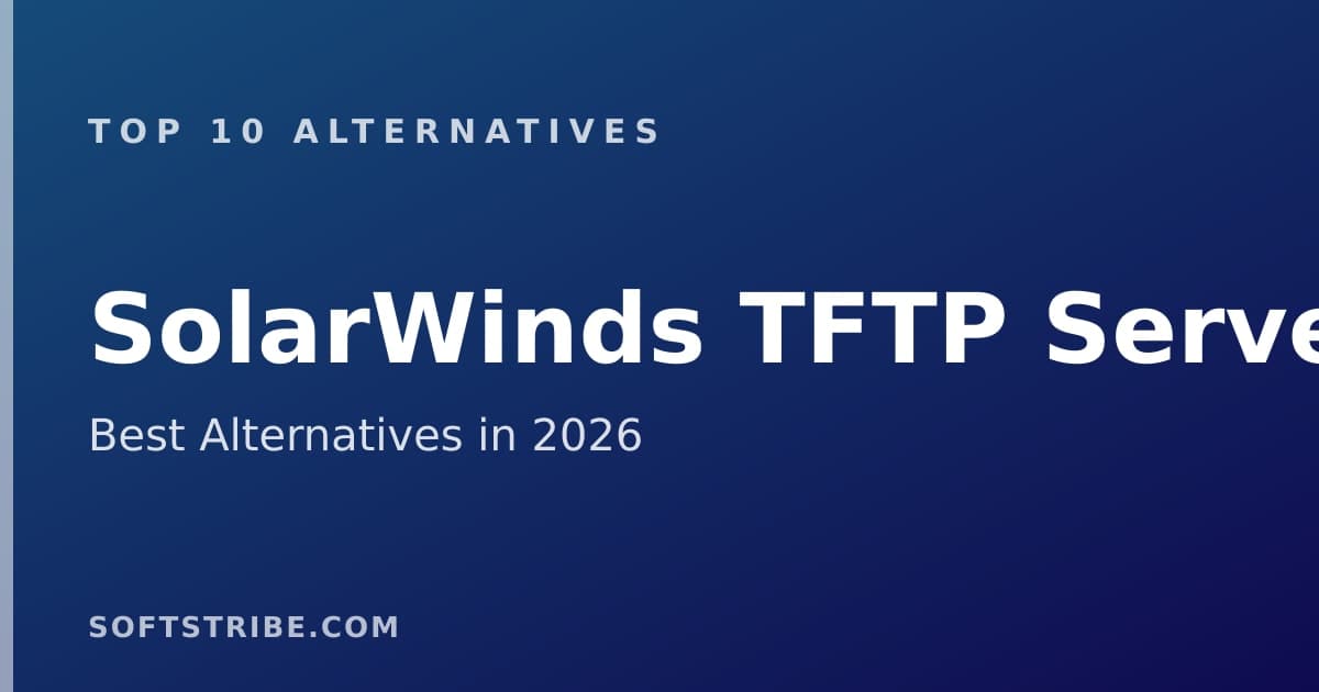Top 10+ Alternatives for SolarWinds TFTP Server in 2026