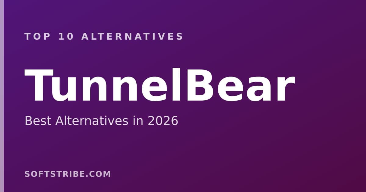 Top 10+ Alternatives for TunnelBear in 2026