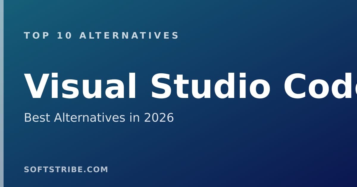Top 10+ Alternatives for Visual Studio Code in 2026