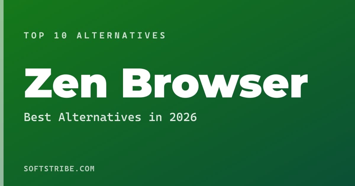 Best Zen Browser Alternatives: For Privacy-focused web browsing in 2026