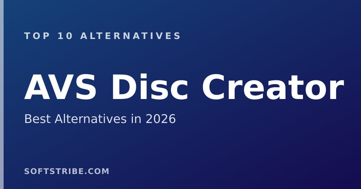 Top 10+ Alternatives for AVS Disc Creator in 2026