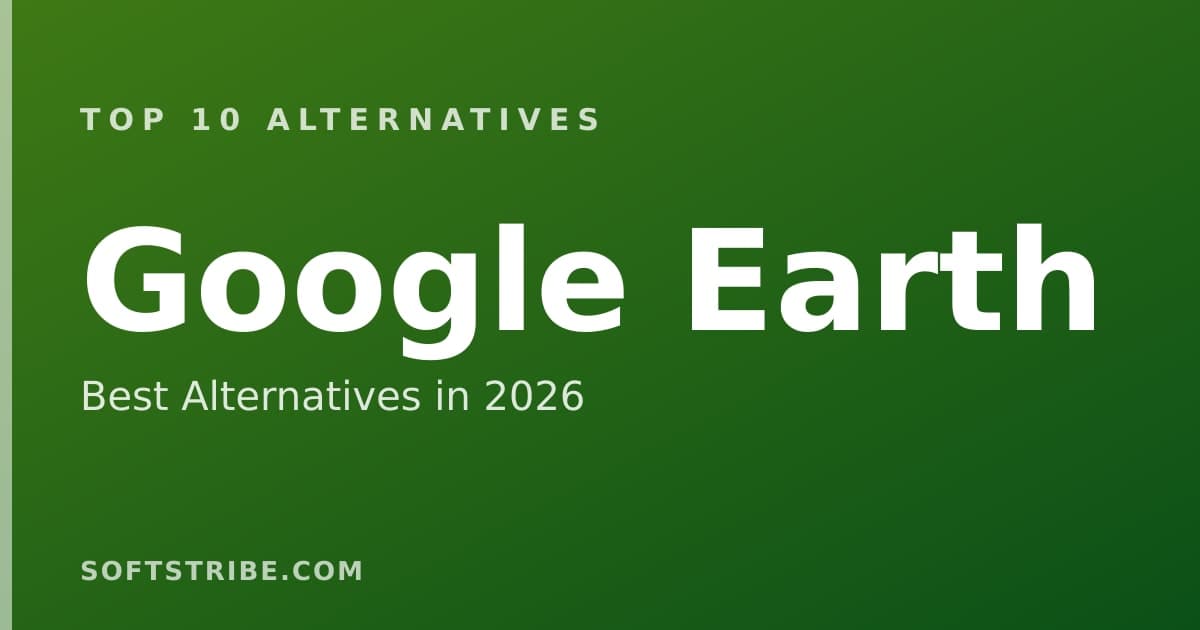 Top 10+ Alternatives for Google Earth in 2026