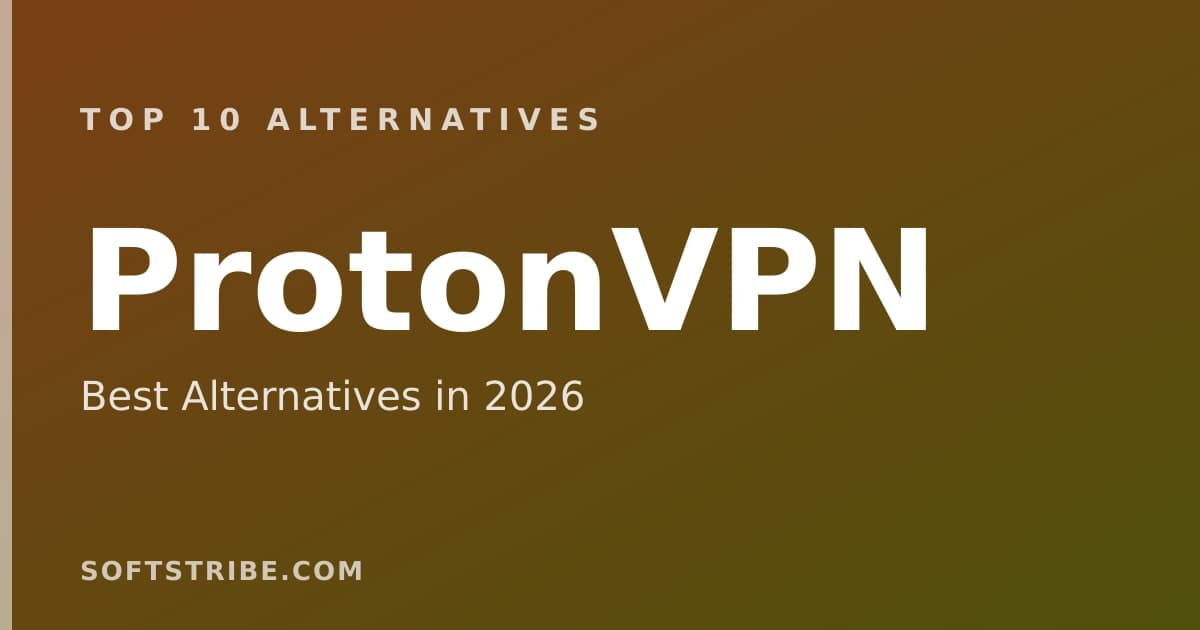 Top 10+ Alternatives for ProtonVPN in 2026