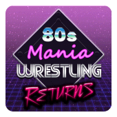 80s Mania Wrestling Returns