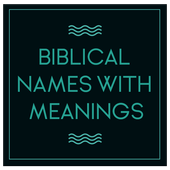 Biblical Names with Meanings For PC