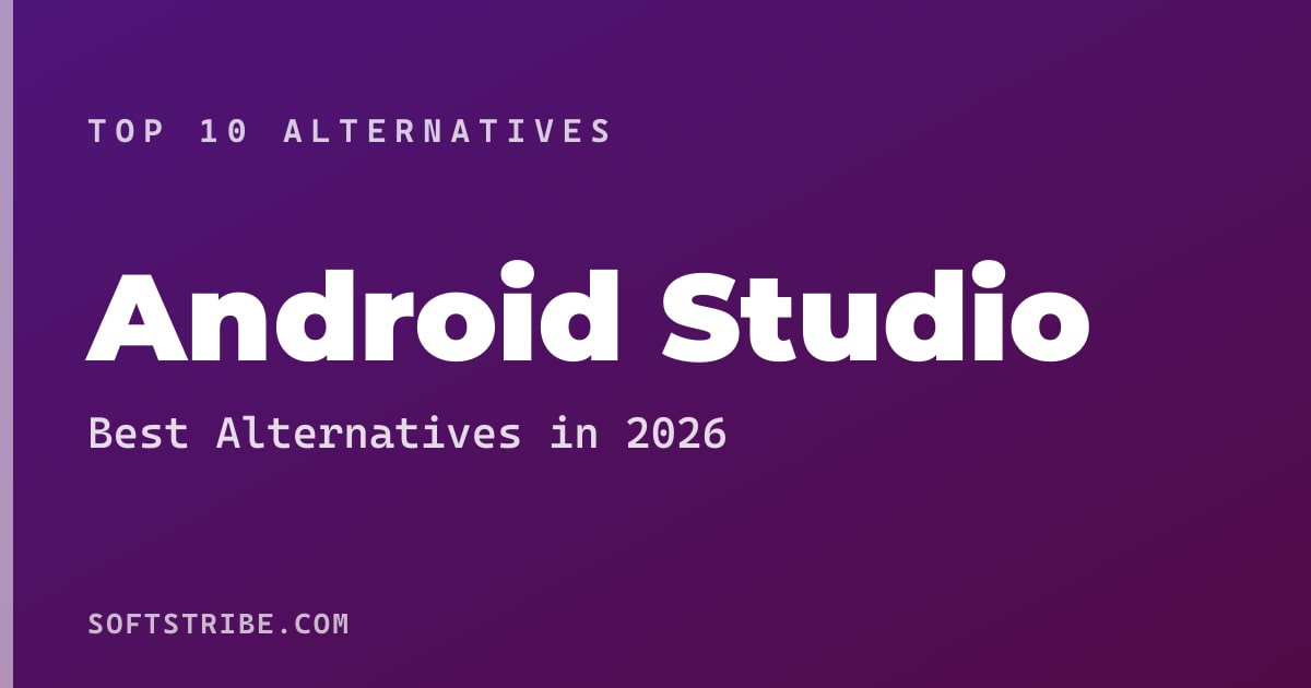Top 10+ Alternatives for Android Studio in 2026