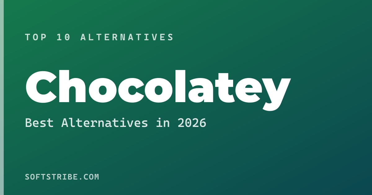 Top 10+ Alternatives for Chocolatey in 2026