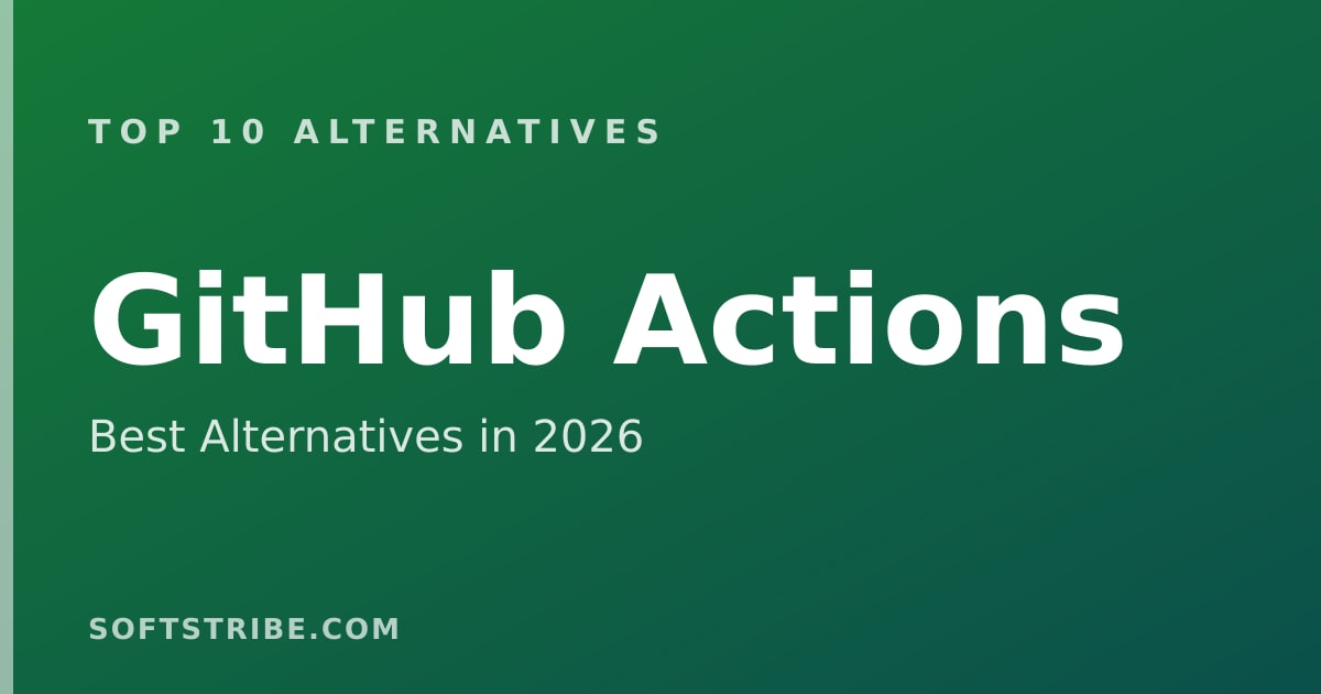 Top 10 Best Alternatives for GitHub Actions in 2026