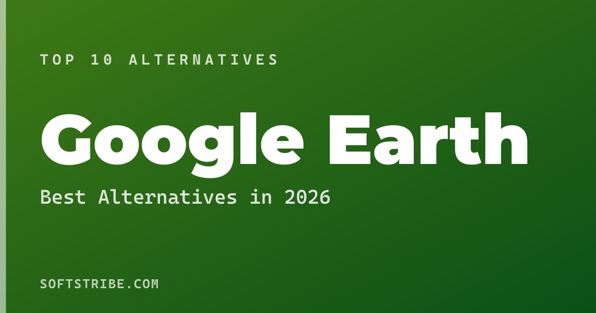 Top 10+ Alternatives for Google Earth in 2026