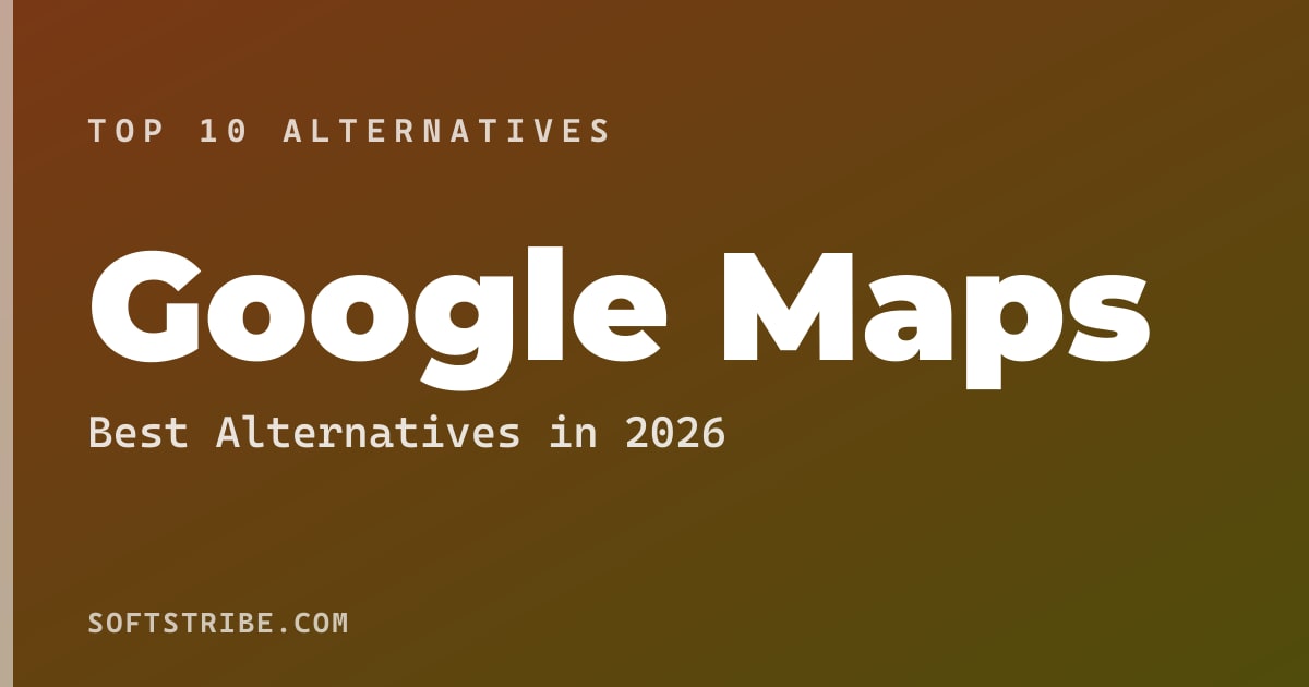 Top 10+ Alternatives for Google Maps in 2026
