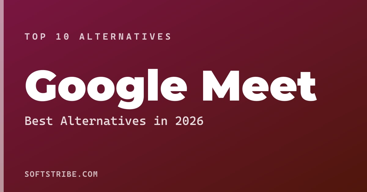 Top 10+ Alternatives for Google Meet in 2026