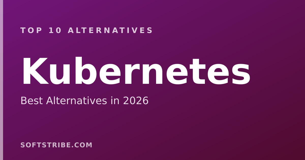 Top 10 Best Alternatives for Kubernetes in 2026