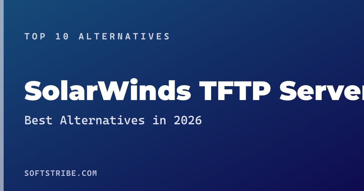 Top 10+ Alternatives for SolarWinds TFTP Server in 2026