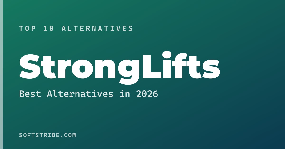 Top 10+ Alternatives for StrongLifts in 2026