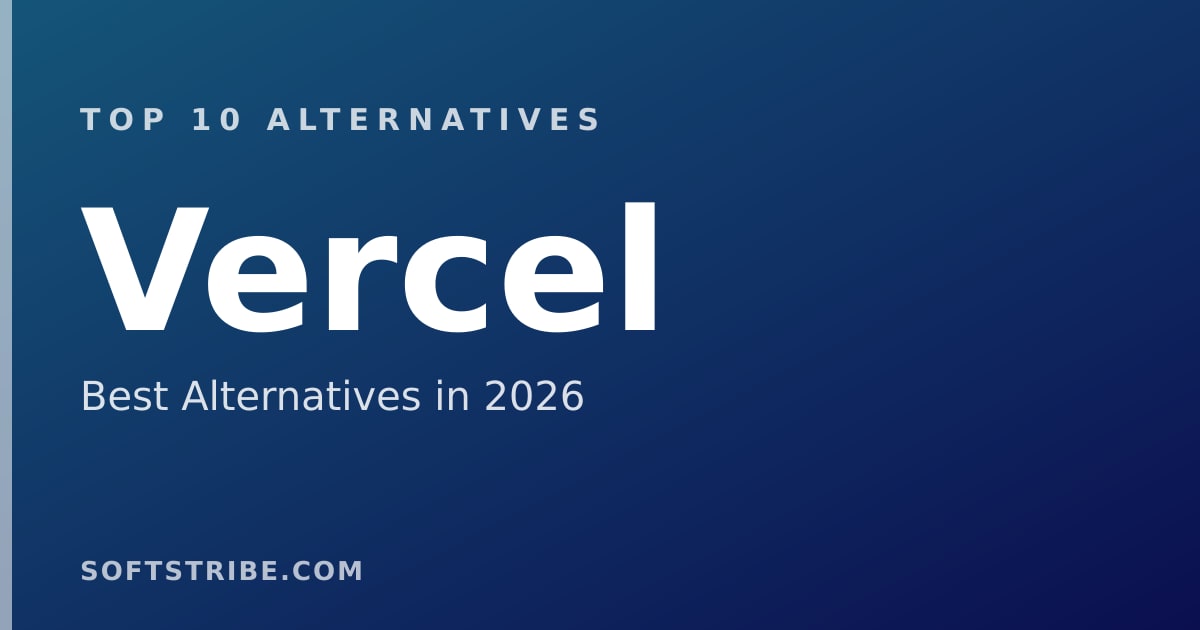 Top 10 Best Alternatives for Vercel in 2026