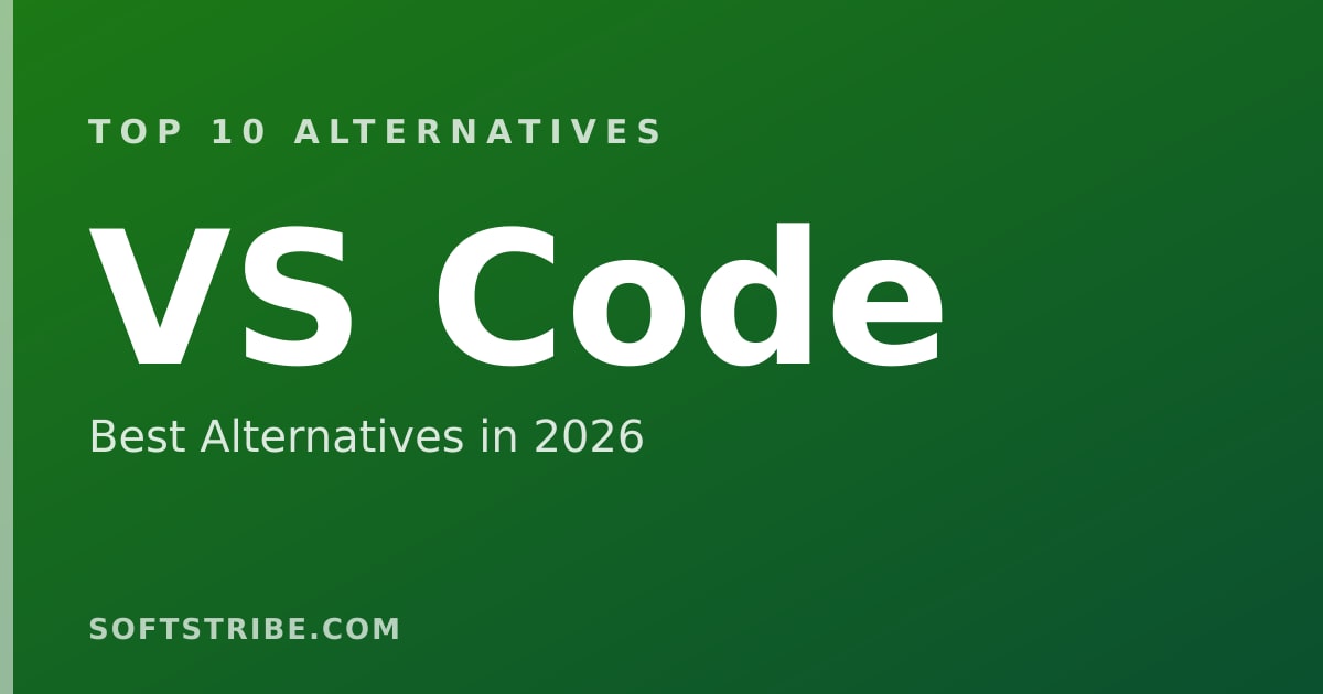 Top 10 Best Alternatives for VS Code in 2026