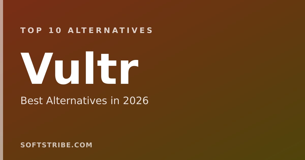 Top 10 Best Alternatives for Vultr in 2026