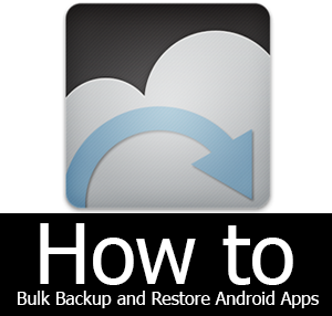How to Bulk Backup and Restore Installed Android Apps