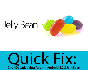 Error Downloading Apps in Android jellybean