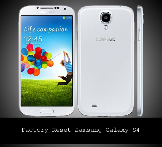 Easy Way to Make a Hard Reset for Samsung Galaxy S4