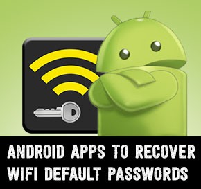 Android Apps to Recover Default Wifi passwords