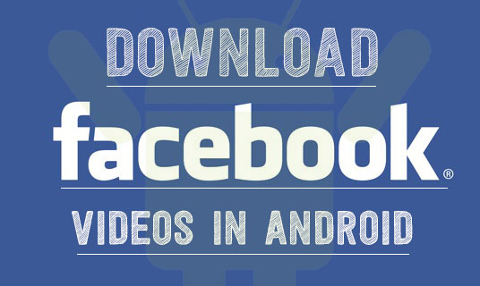 Download Facebook Videos in Android