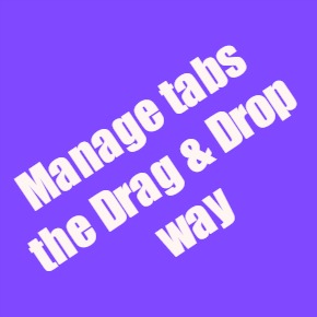Manage tabs the drag and drop way