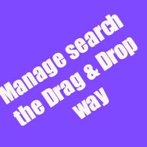 Manage search the drag and drop way