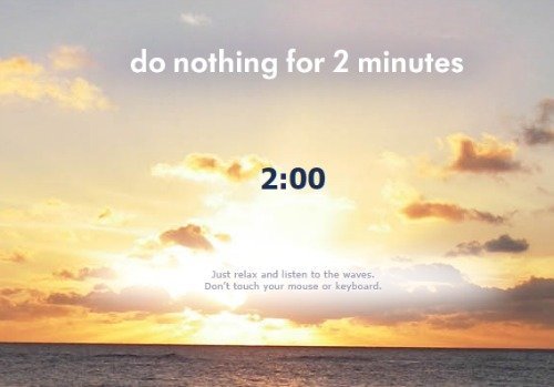 Do Nothing for 2 Minutes