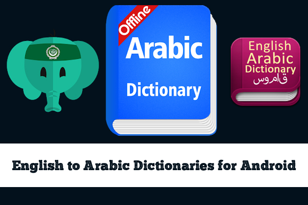 5 Best English to Arabic Dictionaries for Android in 2024