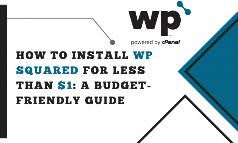 How to Install WP Squared for Less Than $1: A Budget-Friendly Guide