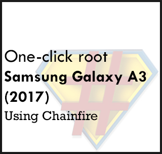 How to One-click root Samsung Galaxy A3 (2017) SM-A320F using Chainfire